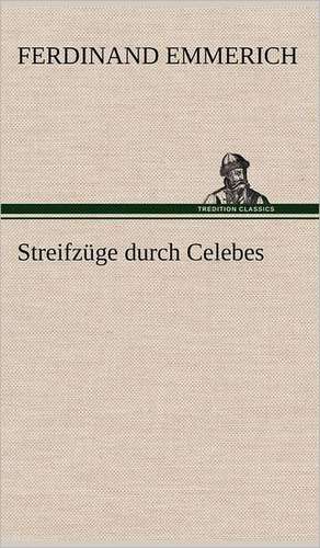 Streifzuge Durch Celebes: Philaletis) de Ferdinand Emmerich