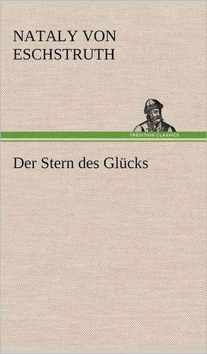 Der Stern Des Glucks: Philaletis) de Nataly von Eschstruth