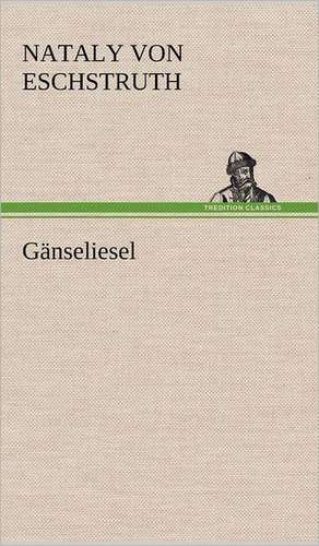 Gänseliesel de Nataly Von Eschstruth