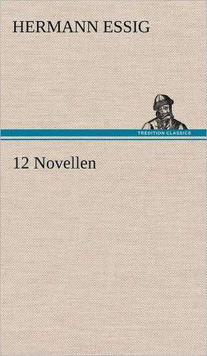 12 Novellen de Hermann Essig