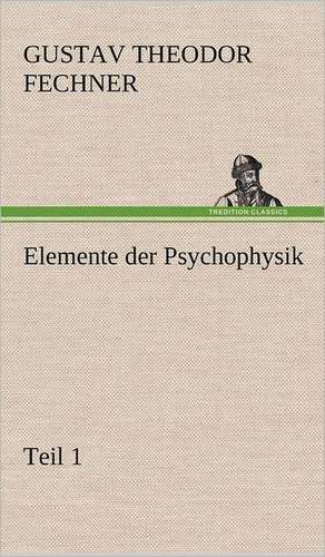 Elemente Der Psychophysik: Philaletis) de Gustav Theodor Fechner