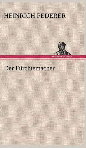 Der Furchtemacher: Philaletis) de Heinrich Federer