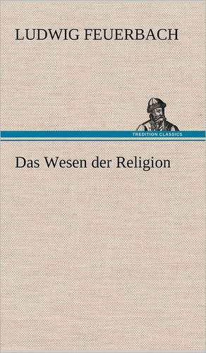 Das Wesen Der Religion: Philaletis) de Ludwig Feuerbach