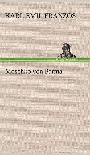 Moschko Von Parma: Philaletis) de Karl Emil Franzos