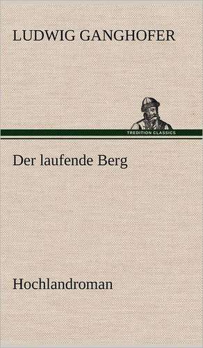 Der Laufende Berg: Philaletis) de Ludwig Ganghofer