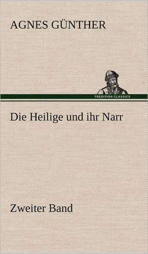 Die Heilige Und Ihr Narr. Zweiter Band: Philaletis) de Agnes Günther