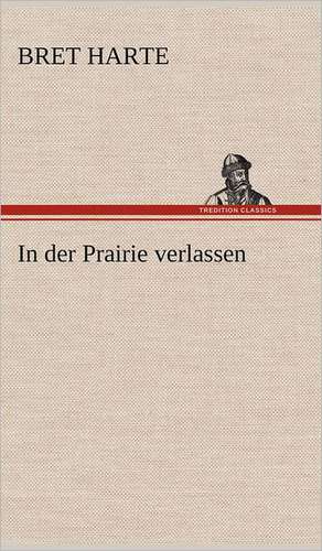 In Der Prairie Verlassen: Philaletis) de Bret Harte