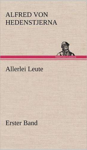 Allerlei Leute - Erster Band de Alfred Von Hedenstjerna