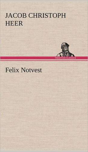 Felix Notvest de Jacob Christoph Heer