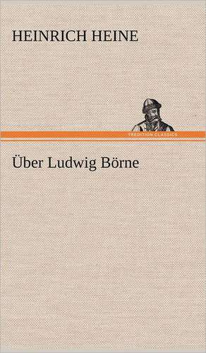 Uber Ludwig Borne: Philaletis) de Heinrich Heine