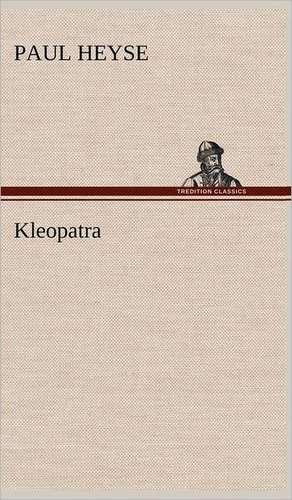 Kleopatra de Paul Heyse