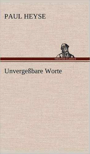 Unvergessbare Worte: Philaletis) de Paul Heyse