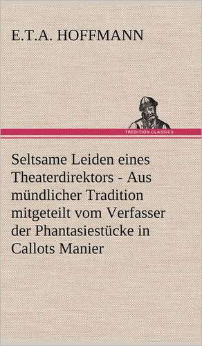 Seltsame Leiden Eines Theaterdirektors: Philaletis) de E. T. A. Hoffmann