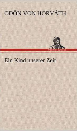 Ein Kind Unserer Zeit: Philaletis) de Ödön von Horváth