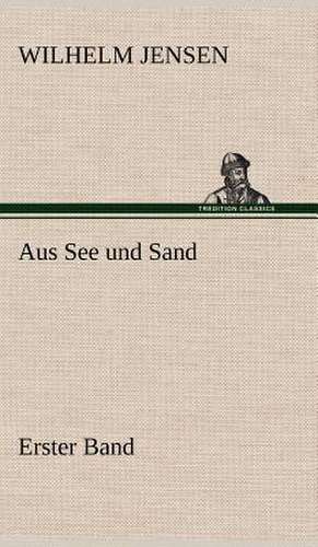 Aus See Und Sand - Erster Band: Philaletis) de Wilhelm Jensen