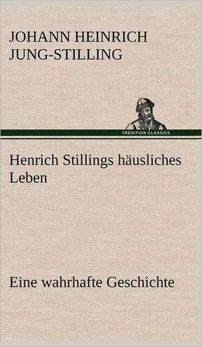 Henrich Stillings Hausliches Leben: Philaletis) de Johann Heinrich Jung-Stilling