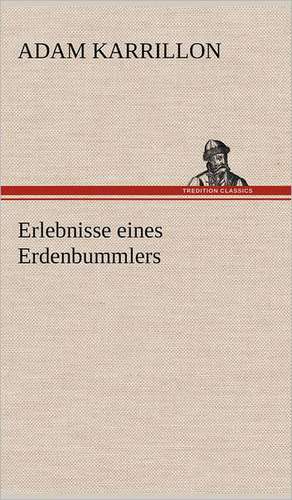 Erlebnisse Eines Erdenbummlers: Philaletis) de Adam Karrillon