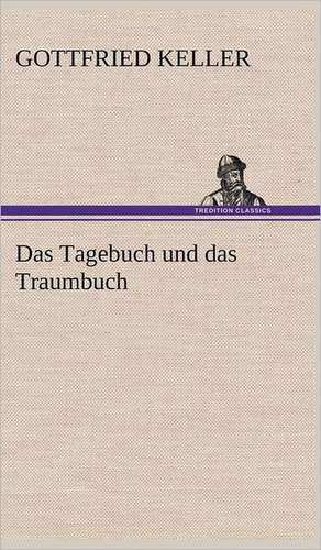 Das Tagebuch Und Das Traumbuch: Philaletis) de Gottfried Keller