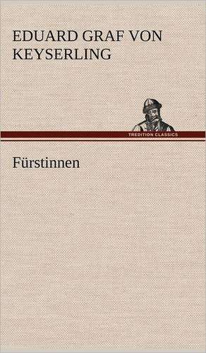 Fürstinnen de Eduard Graf Von Keyserling