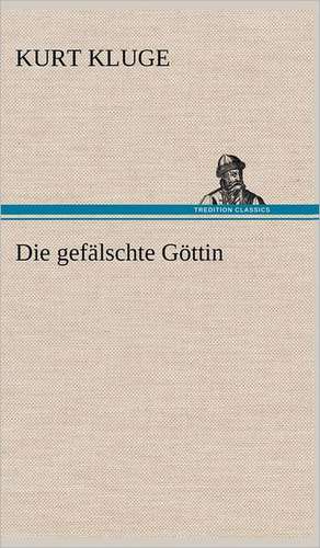 Die Gefalschte Gottin: Philaletis) de Kurt Kluge