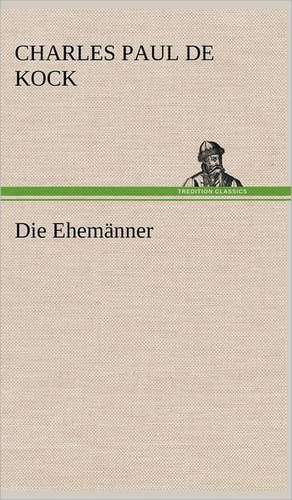 Die Ehemänner de Charles Paul De Kock