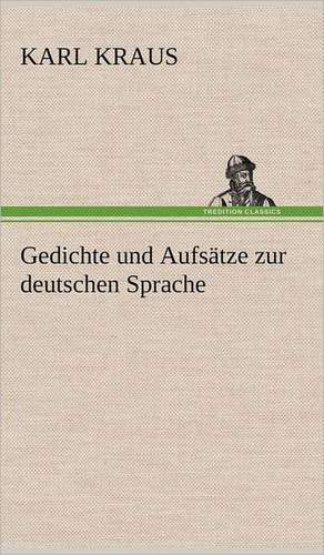 Gedichte Und Aufsatze Zur Deutschen Sprache: Philaletis) de Karl Kraus