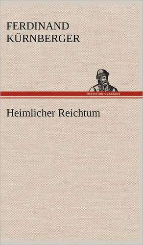 Heimlicher Reichtum de Ferdinand Kürnberger