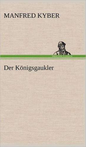 Der Königsgaukler de Manfred Kyber