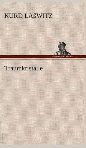 Traumkristalle de Kurd Laßwitz