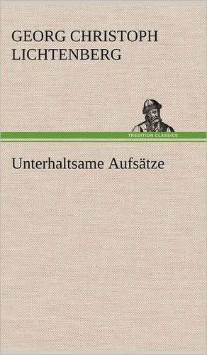 Unterhaltsame Aufsatze: VOR Bismarcks Aufgang de Georg Christoph Lichtenberg