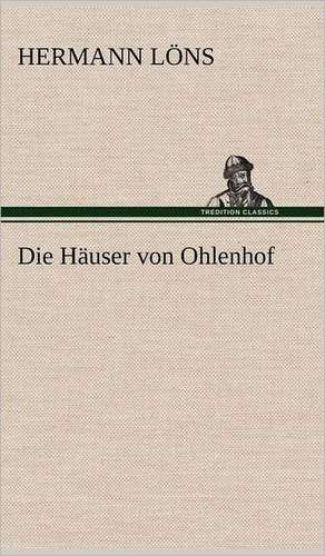 Die Hauser Von Ohlenhof: VOR Bismarcks Aufgang de Hermann Löns