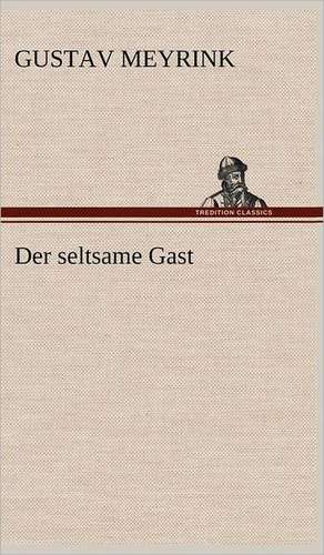 Der Seltsame Gast: VOR Bismarcks Aufgang de Gustav Meyrink