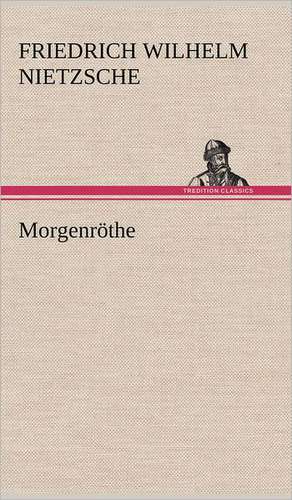 Morgenrothe: VOR Bismarcks Aufgang de Friedrich Wilhelm Nietzsche