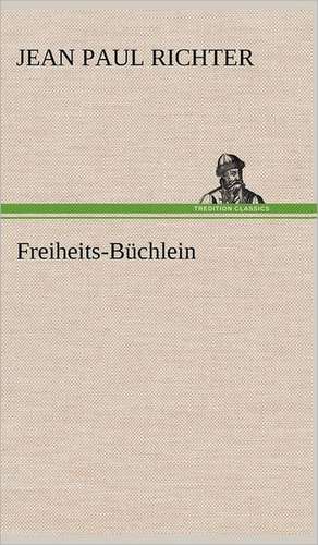 Freiheits-Büchlein de Jean Paul Richter