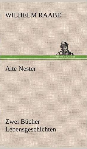 Alte Nester de Wilhelm Raabe