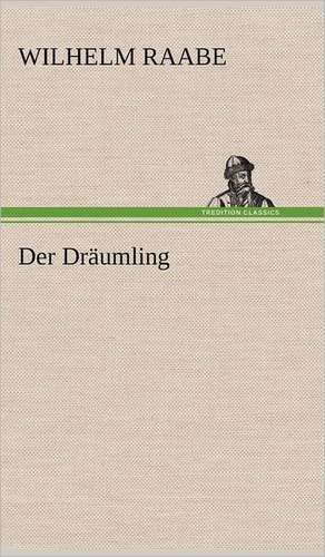 Der Dräumling de Wilhelm Raabe