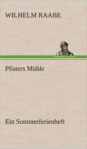 Pfisters Mühle de Wilhelm Raabe