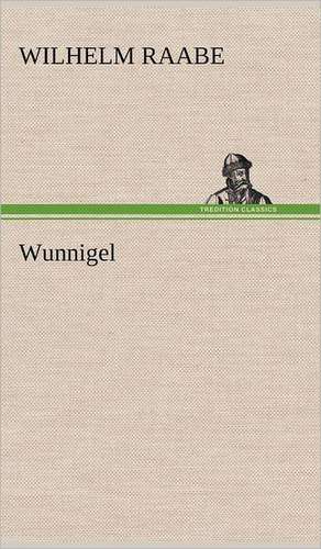 Wunnigel de Wilhelm Raabe