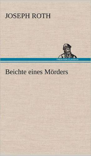 Beichte eines Mörders de Joseph Roth