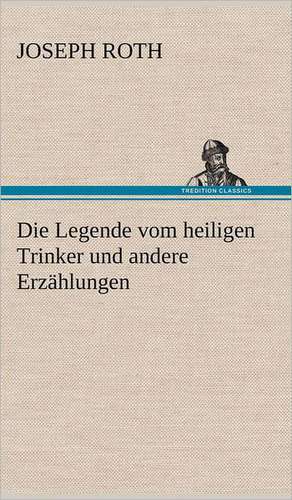 Die Legende Vom Heiligen Trinker Und Andere Erzahlungen: VOR Bismarcks Aufgang de Joseph Roth