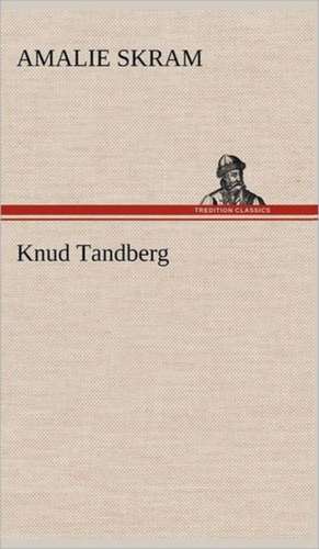 Knud Tandberg de Amalie Skram