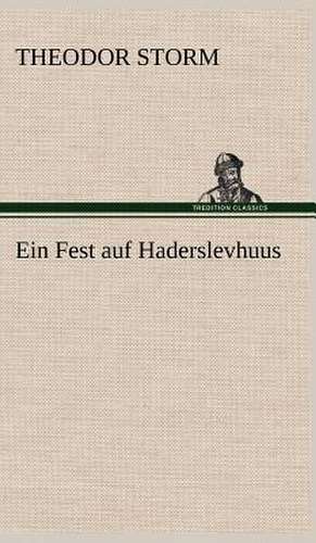 Ein Fest Auf Haderslevhuus: Erich Walter de Theodor Storm