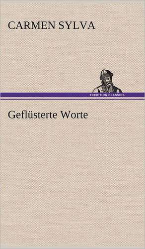 Geflusterte Worte: Erich Walter de Carmen Sylva