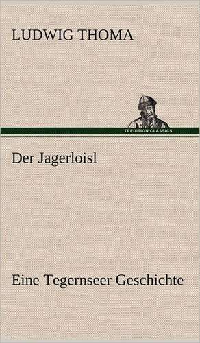 Der Jagerloisl de Ludwig Thoma