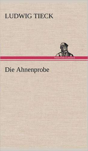 Die Ahnenprobe de Ludwig Tieck