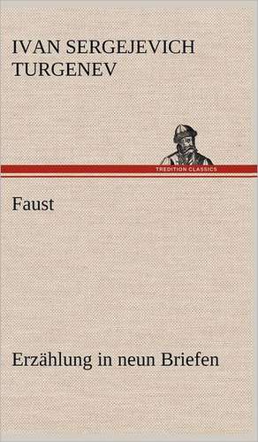 Faust: Erzahlung in Neun Briefen de Ivan Sergejevich Turgenev