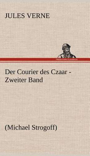 Der Courier Des Czaar - Zweiter Band: Erzahlung in Neun Briefen de Jules Verne