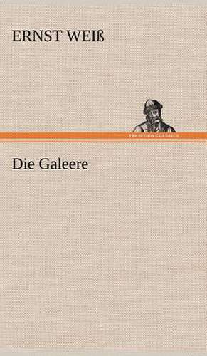 Die Galeere de Ernst Weiß