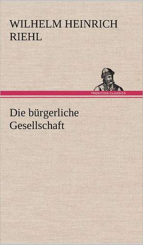 Die bürgerliche Gesellschaft de Wilhelm Heinrich Riehl