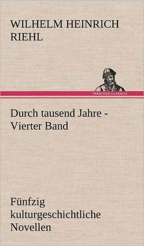 Durch Tausend Jahre - Vierter Band: Das Lallen- Und Narrenbuch de Wilhelm Heinrich Riehl